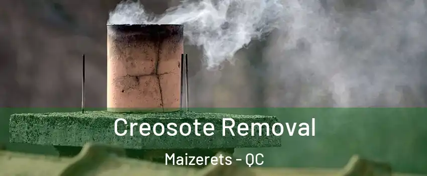 Creosote Removal Maizerets - QC