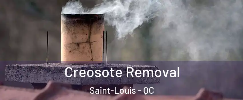  Creosote Removal Saint-Louis - QC