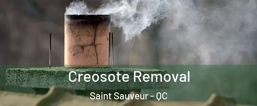  Creosote Removal Saint Sauveur - QC