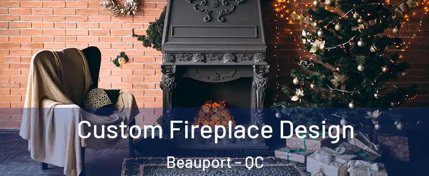  Custom Fireplace Design Beauport - QC