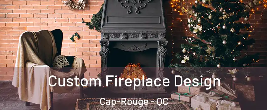 Custom Fireplace Design Cap-Rouge - QC