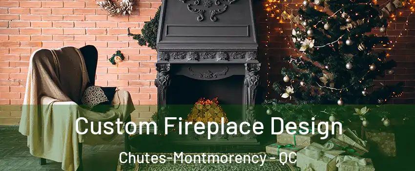  Custom Fireplace Design Chutes-Montmorency - QC