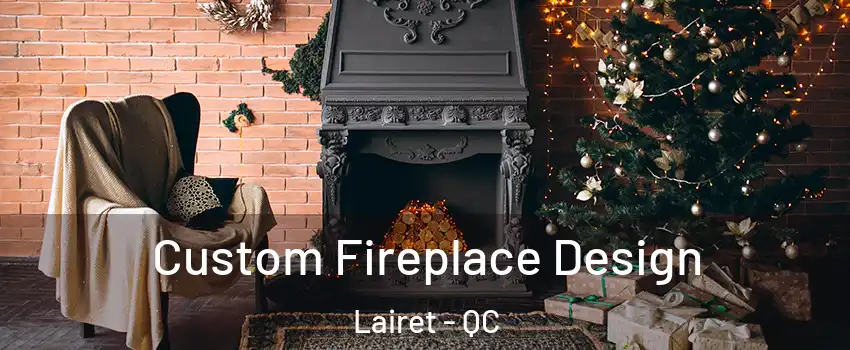  Custom Fireplace Design Lairet - QC