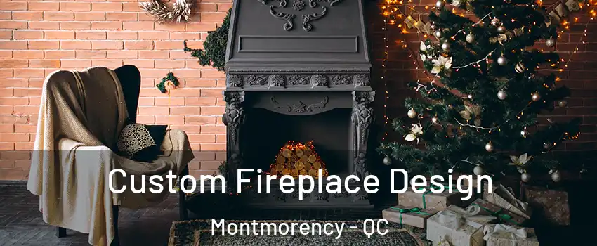  Custom Fireplace Design Montmorency - QC