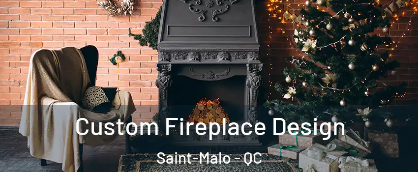  Custom Fireplace Design Saint-Malo - QC
