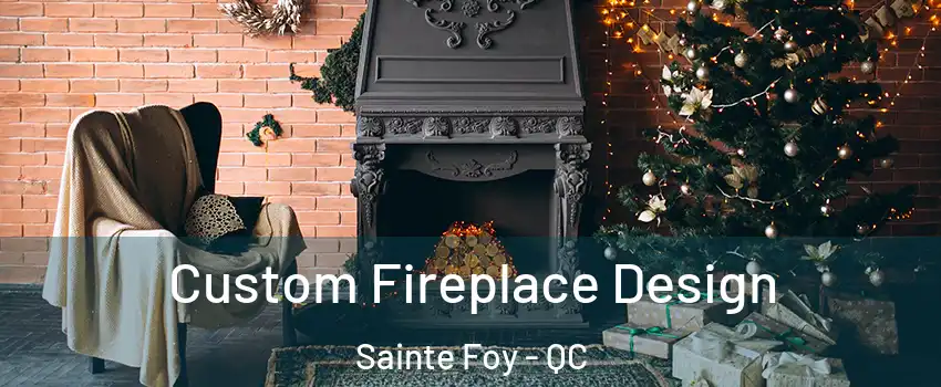  Custom Fireplace Design Sainte Foy - QC