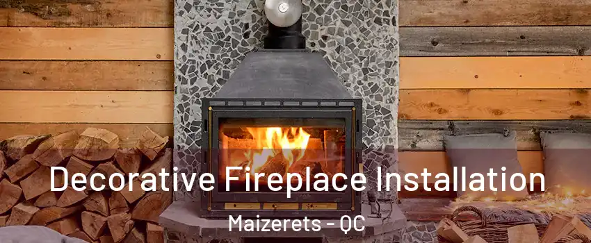  Decorative Fireplace Installation Maizerets - QC