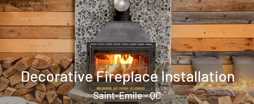  Decorative Fireplace Installation Saint-Emile - QC
