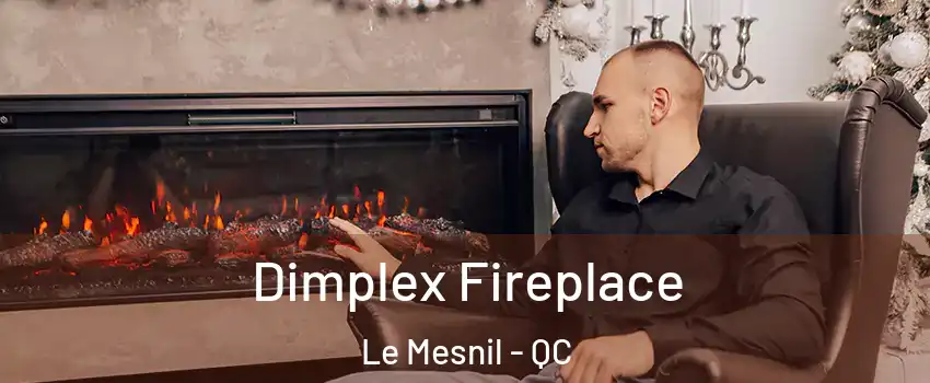  Dimplex Fireplace Le Mesnil - QC