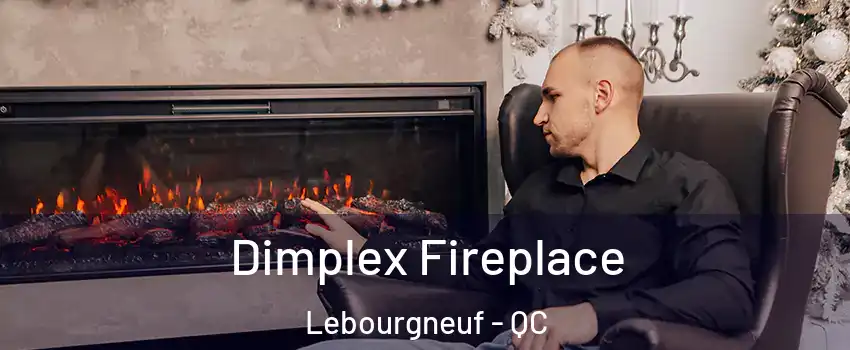  Dimplex Fireplace Lebourgneuf - QC