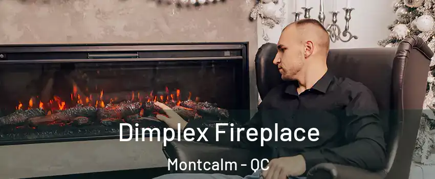  Dimplex Fireplace Montcalm - QC