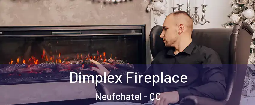  Dimplex Fireplace Neufchatel - QC