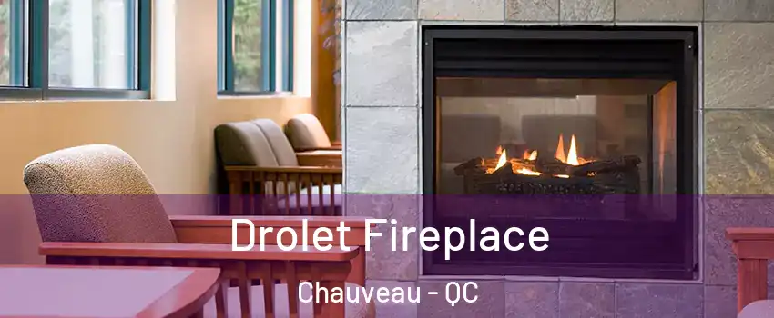  Drolet Fireplace Chauveau - QC