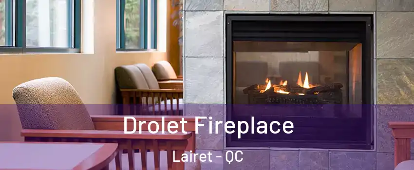  Drolet Fireplace Lairet - QC