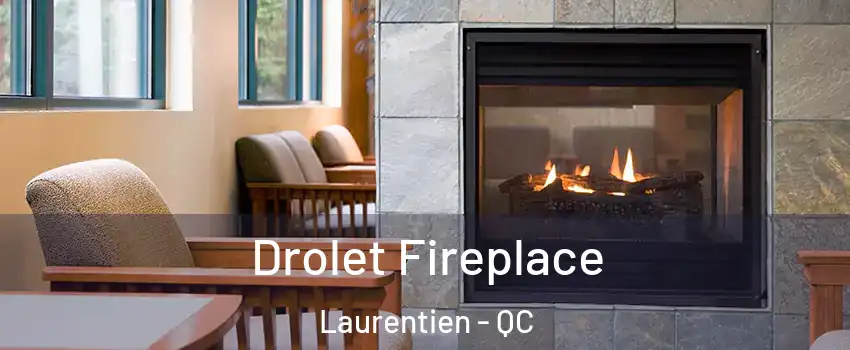  Drolet Fireplace Laurentien - QC