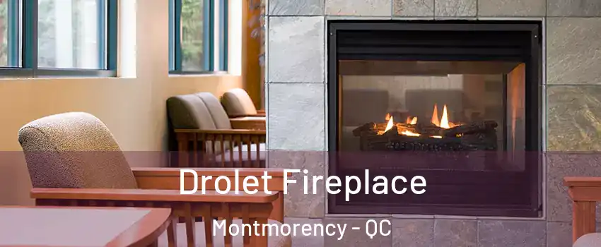  Drolet Fireplace Montmorency - QC