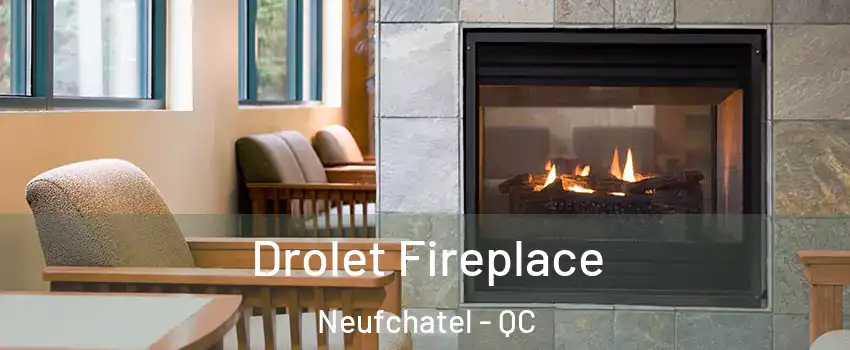  Drolet Fireplace Neufchatel - QC