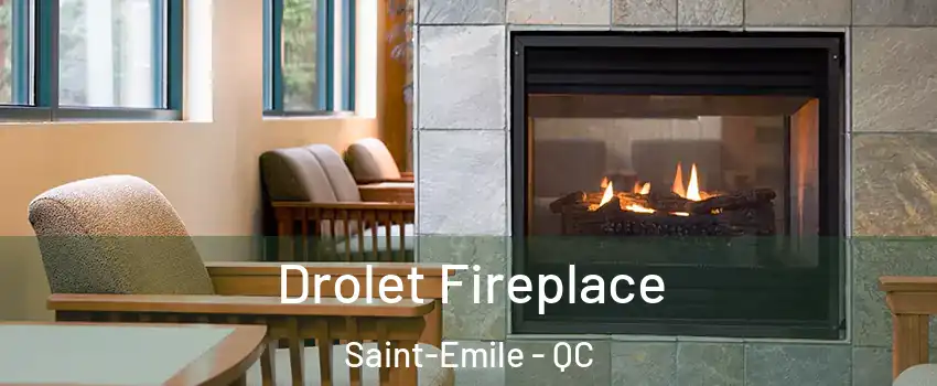  Drolet Fireplace Saint-Emile - QC