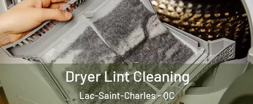  Dryer Lint Cleaning Lac-Saint-Charles - QC
