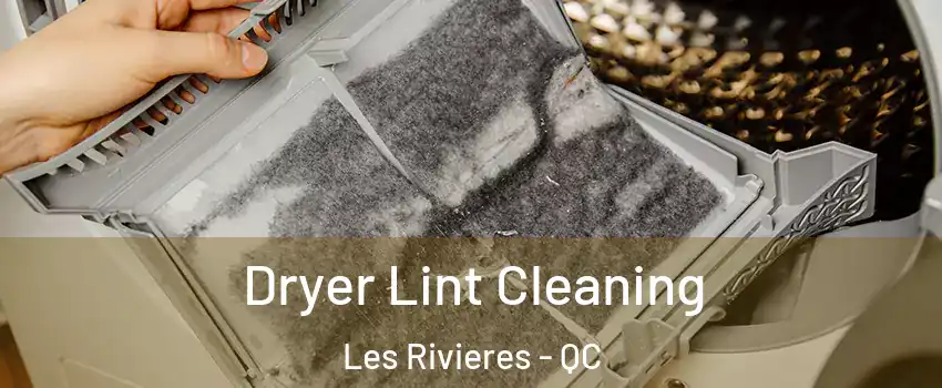  Dryer Lint Cleaning Les Rivieres - QC