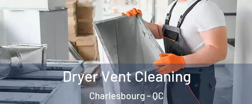  Dryer Vent Cleaning Charlesbourg - QC