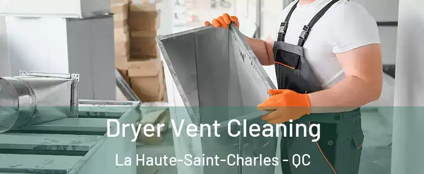  Dryer Vent Cleaning La Haute-Saint-Charles - QC