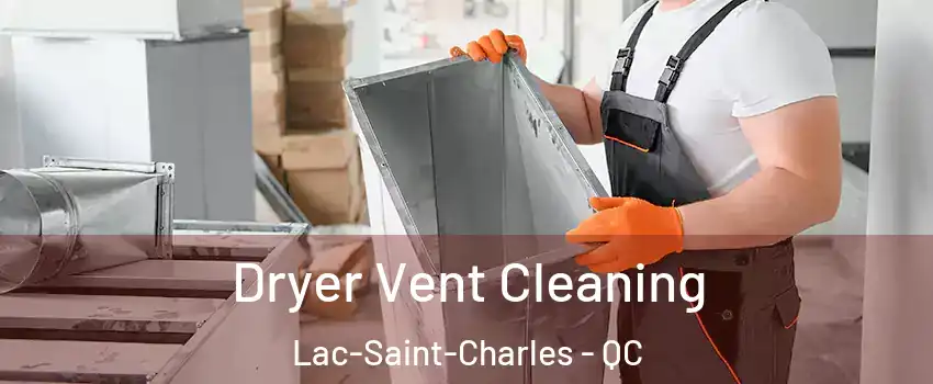  Dryer Vent Cleaning Lac-Saint-Charles - QC