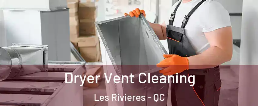  Dryer Vent Cleaning Les Rivieres - QC