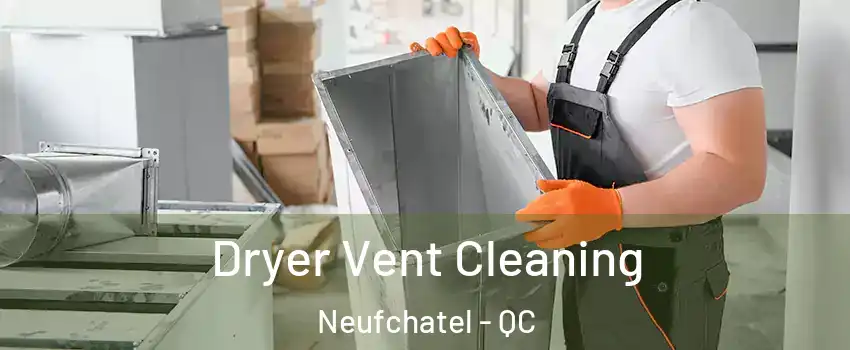  Dryer Vent Cleaning Neufchatel - QC