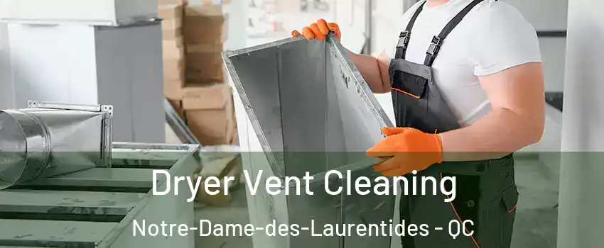  Dryer Vent Cleaning Notre-Dame-des-Laurentides - QC