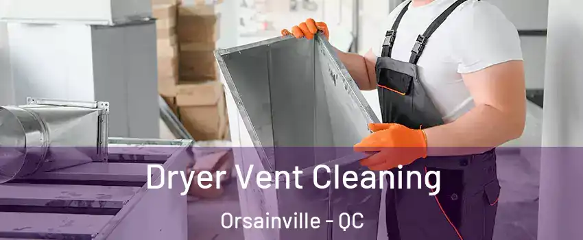  Dryer Vent Cleaning Orsainville - QC