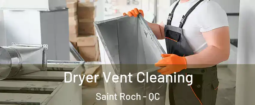  Dryer Vent Cleaning Saint Roch - QC