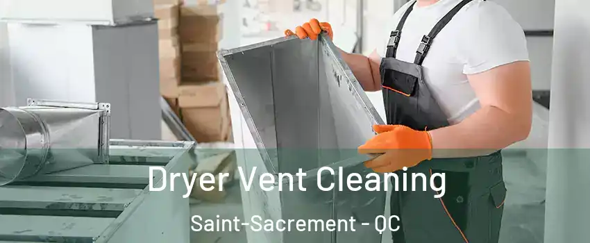  Dryer Vent Cleaning Saint-Sacrement - QC