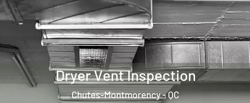 Dryer Vent Inspection Chutes-Montmorency - QC