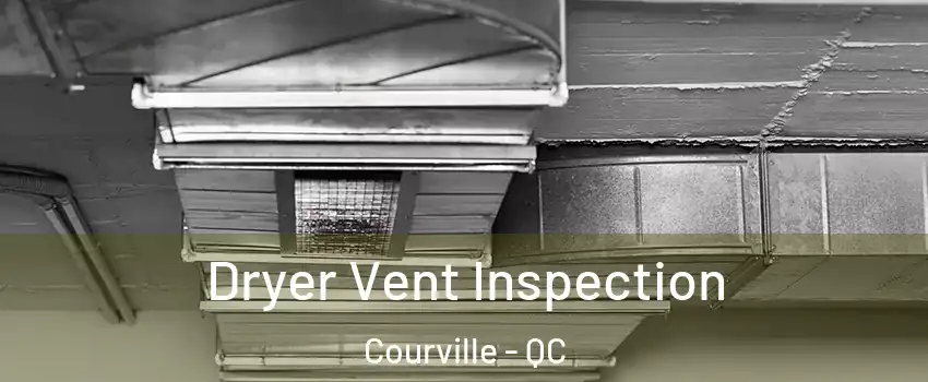  Dryer Vent Inspection Courville - QC