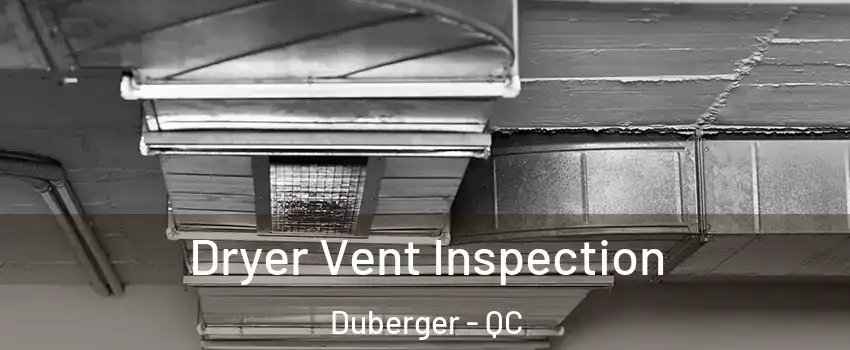  Dryer Vent Inspection Duberger - QC