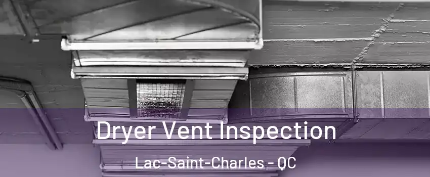  Dryer Vent Inspection Lac-Saint-Charles - QC