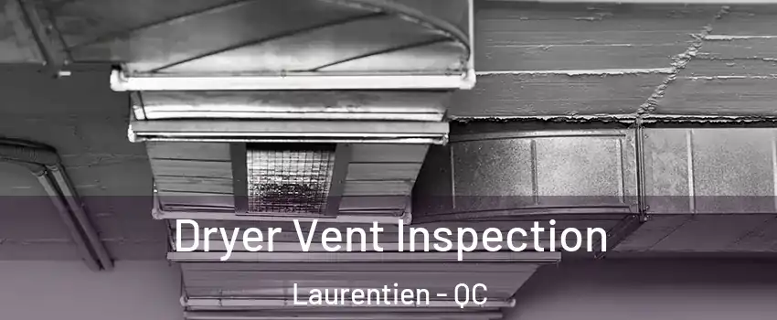 Dryer Vent Inspection Laurentien - QC