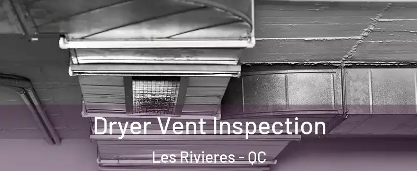  Dryer Vent Inspection Les Rivieres - QC