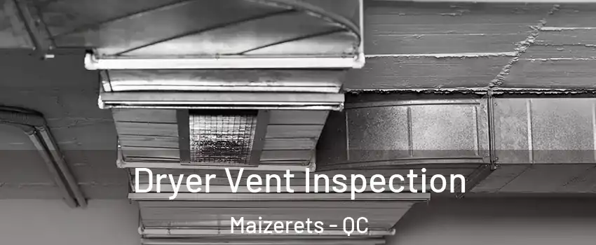 Dryer Vent Inspection Maizerets - QC