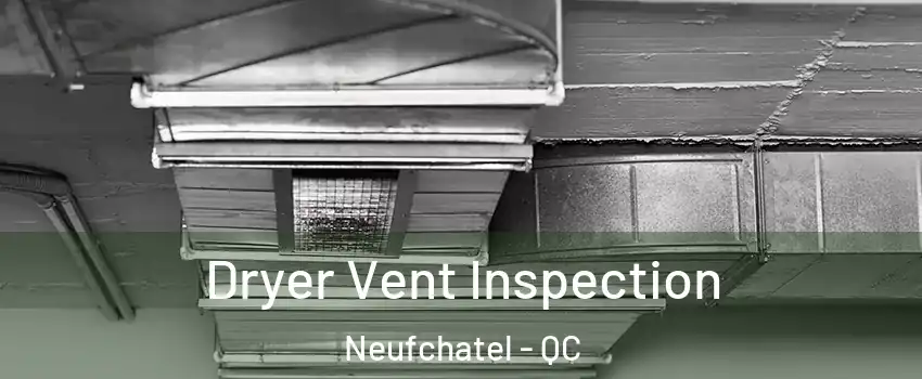  Dryer Vent Inspection Neufchatel - QC