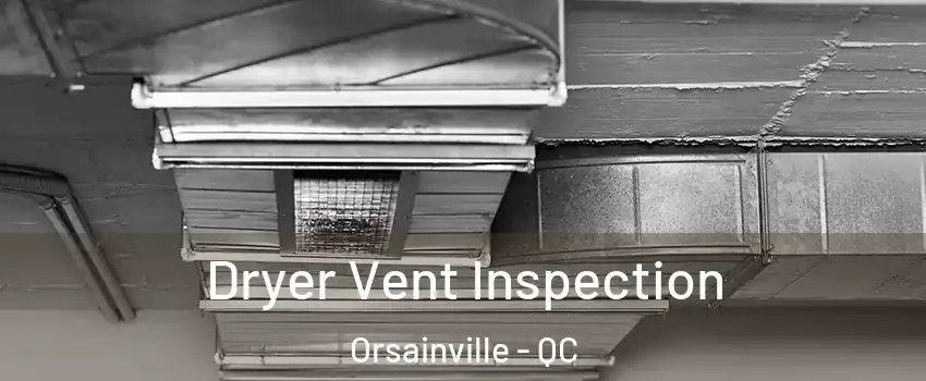  Dryer Vent Inspection Orsainville - QC