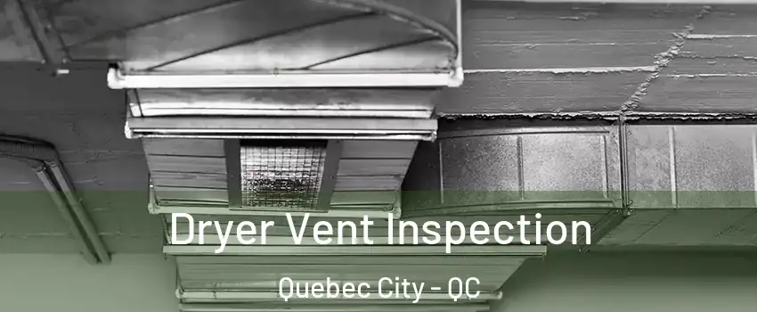  Dryer Vent Inspection Quebec City - QC