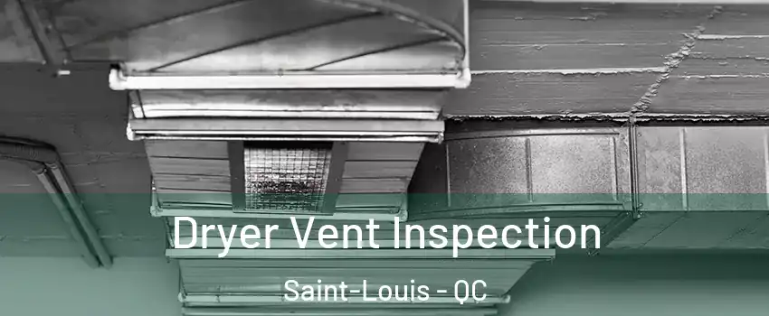 Dryer Vent Inspection Saint-Louis - QC