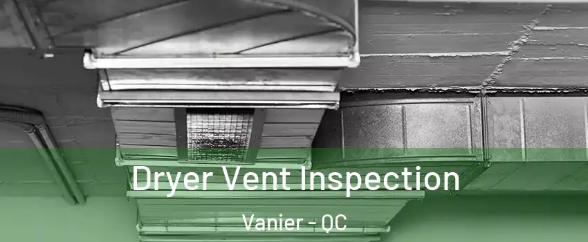  Dryer Vent Inspection Vanier - QC