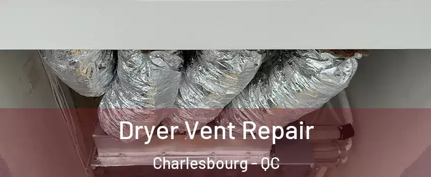  Dryer Vent Repair Charlesbourg - QC