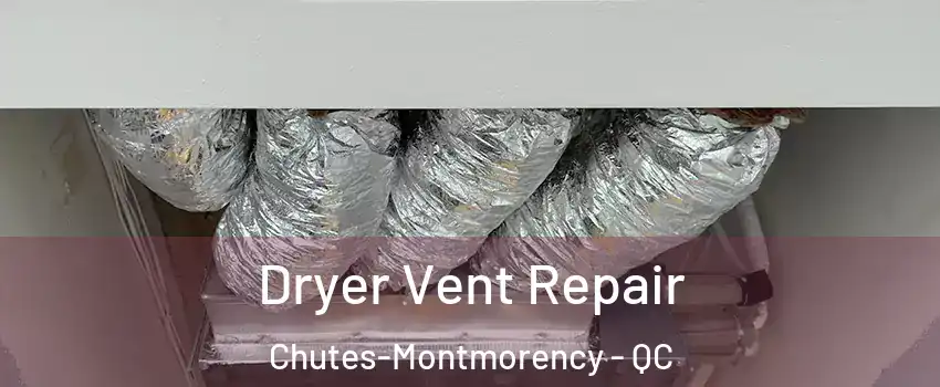  Dryer Vent Repair Chutes-Montmorency - QC