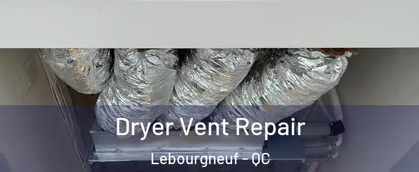  Dryer Vent Repair Lebourgneuf - QC