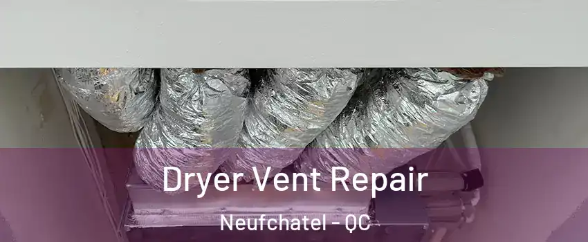  Dryer Vent Repair Neufchatel - QC