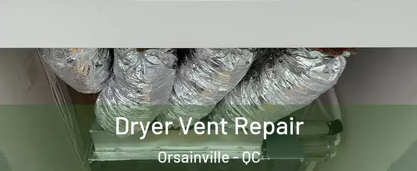 Dryer Vent Repair Orsainville - QC